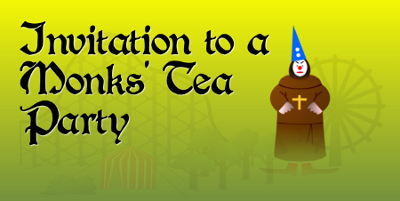 Invitation to a Monks' Tea Party