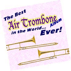 The Best Air Trombone Album
