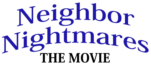Neighbor Nightmares: The Movie