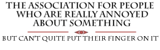 The Association for People Who Are Really Annoyed About Something