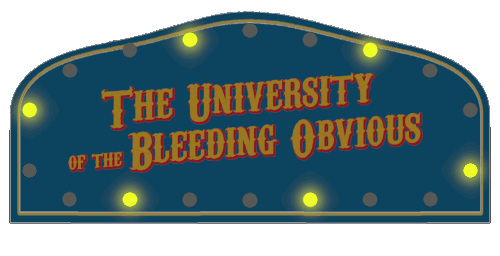 The Unviersity of the Bleeding Obvious